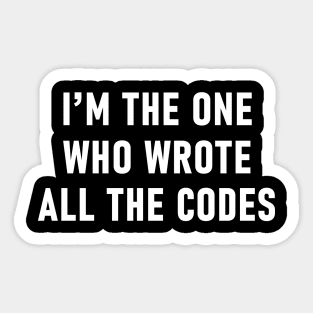 I'm The One Who Wrote All The Codes Sticker